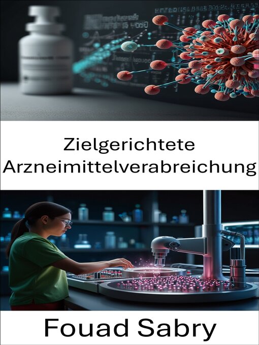 Title details for Zielgerichtete Arzneimittelverabreichung by Fouad Sabry - Available